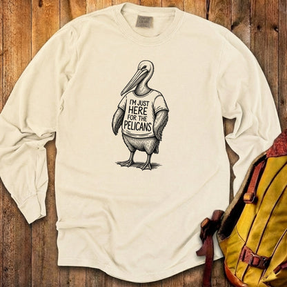 I'm Just Here for the Pelicans Premium Long Sleeve