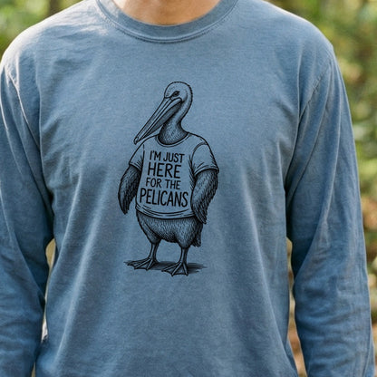 I'm Just Here for the Pelicans Premium Long Sleeve