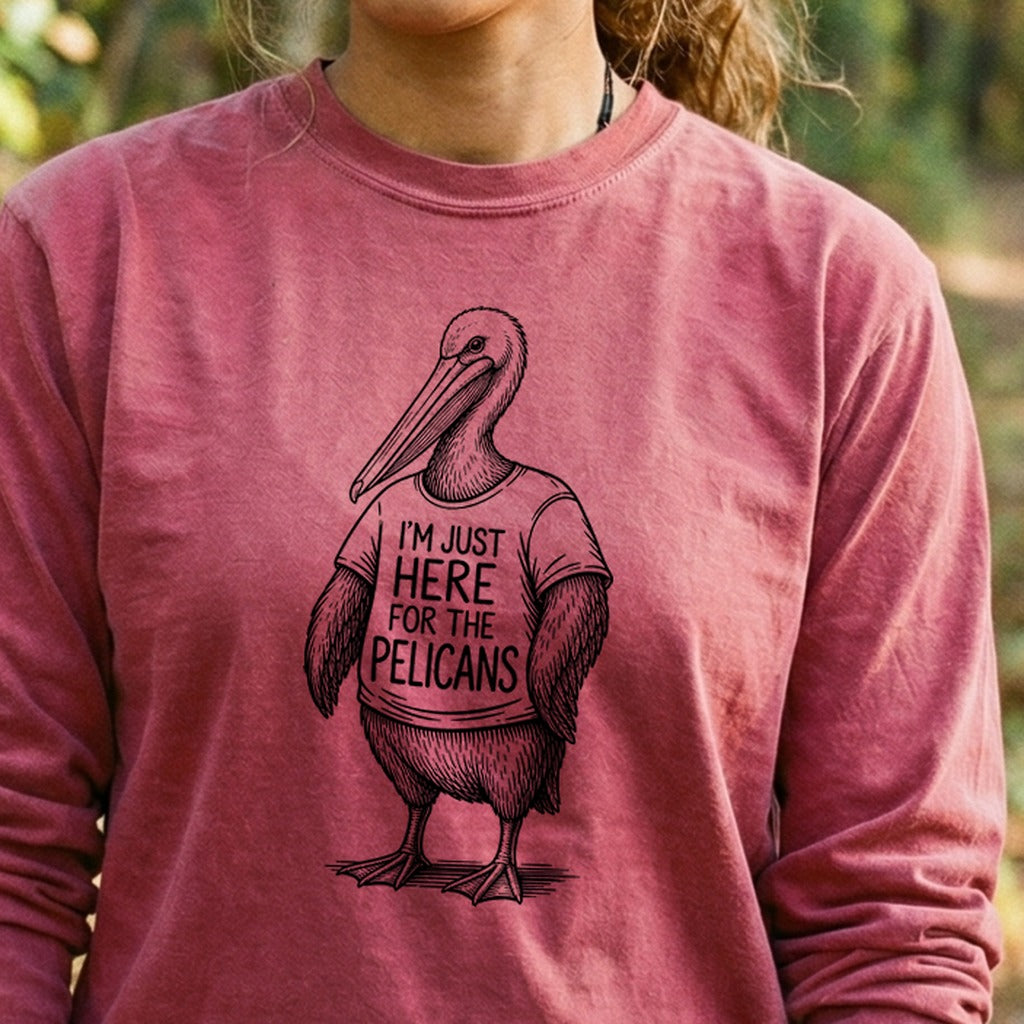 I'm Just Here for the Pelicans Premium Long Sleeve