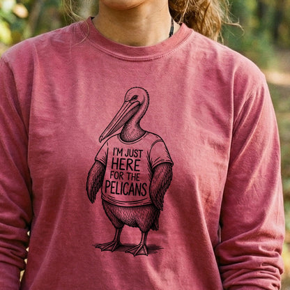I'm Just Here for the Pelicans Premium Long Sleeve