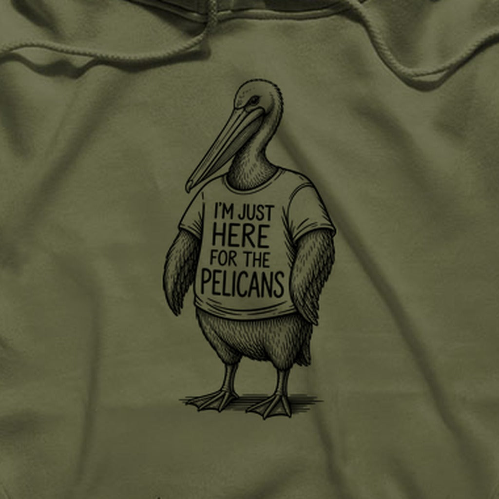 I'm Just Here for the Pelicans Hoodie