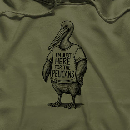 I'm Just Here for the Pelicans Hoodie