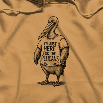 I'm Just Here for the Pelicans Hoodie