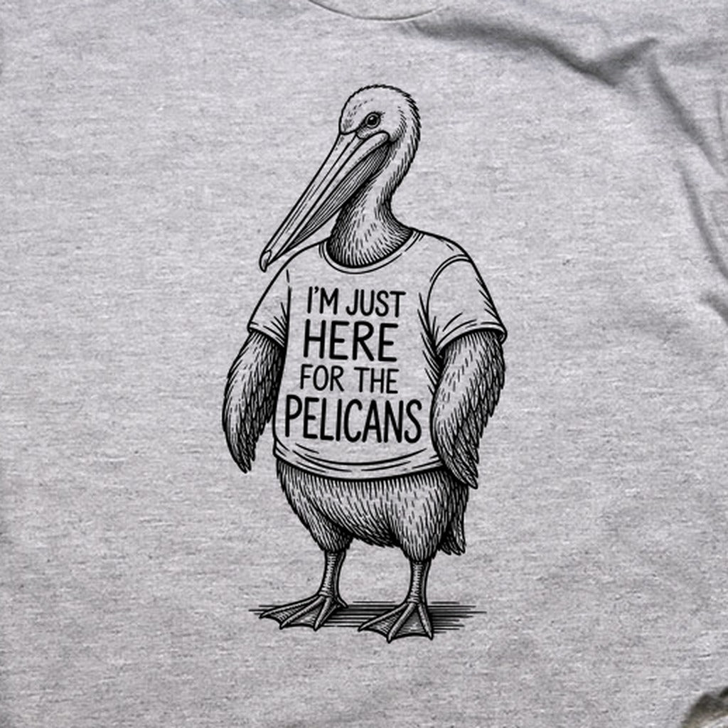 I'm Just Here for the Pelicans T-Shirt