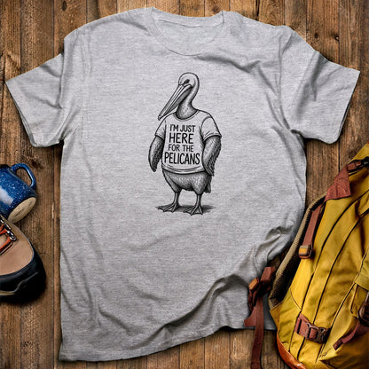 I'm Just Here for the Pelicans T-Shirt