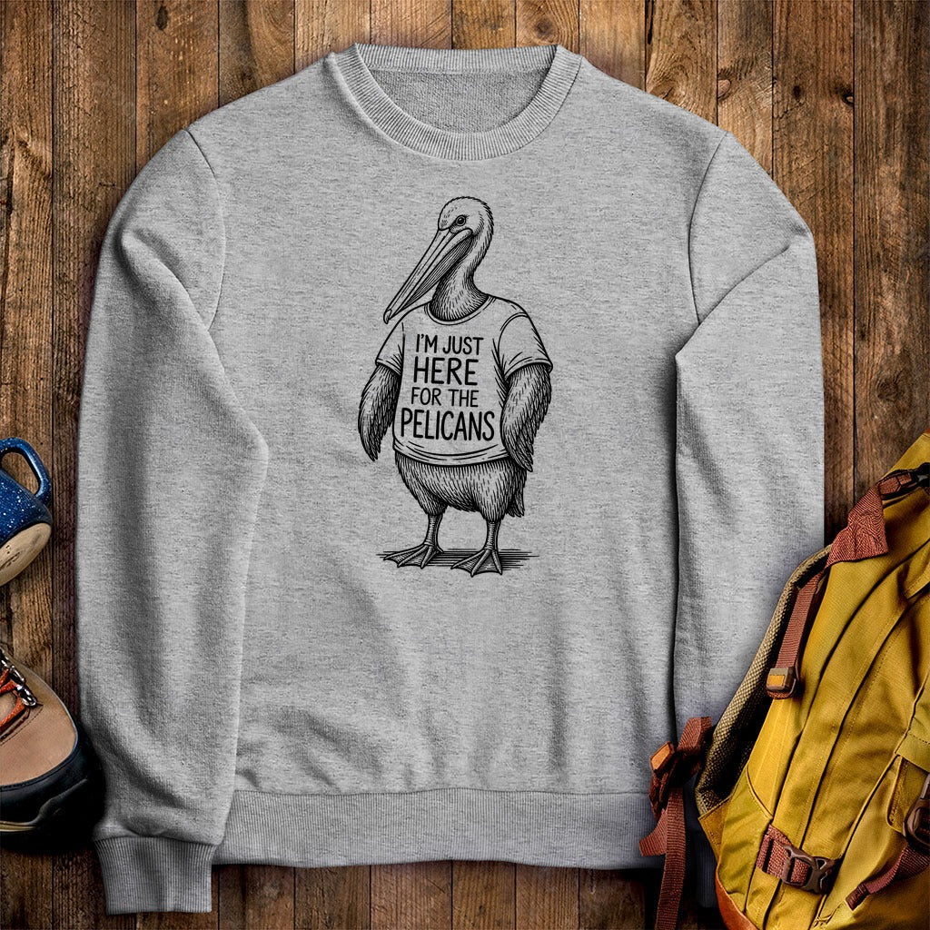 I'm Just Here for the Pelicans Crewneck Sweatshirt