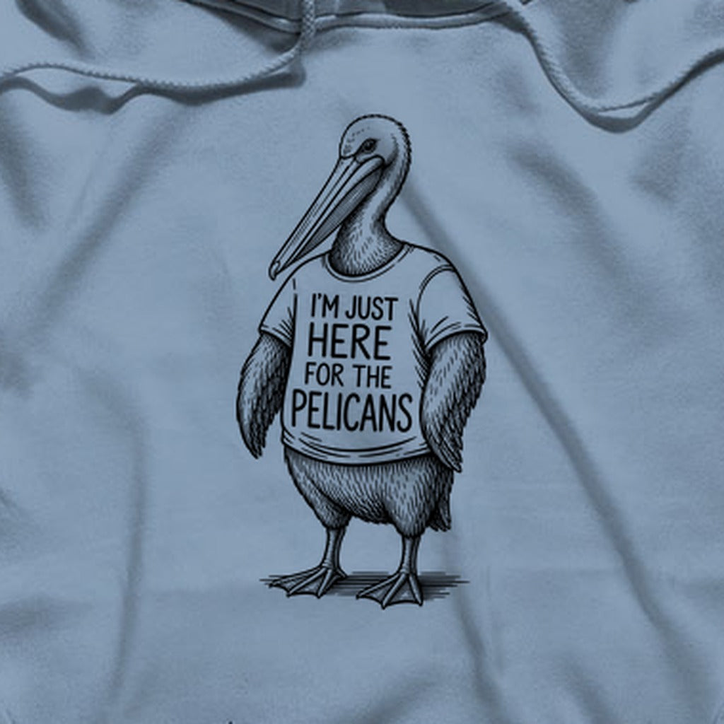 I'm Just Here for the Pelicans Hoodie