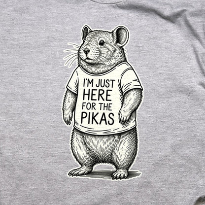 I'm Just Here for the Pikas T-Shirt