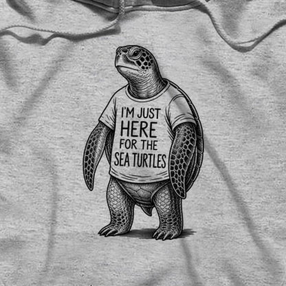 I'm Just Here for the Turtles Hoodie