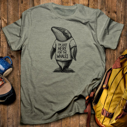 I'm Just Here for the Whales T-Shirt