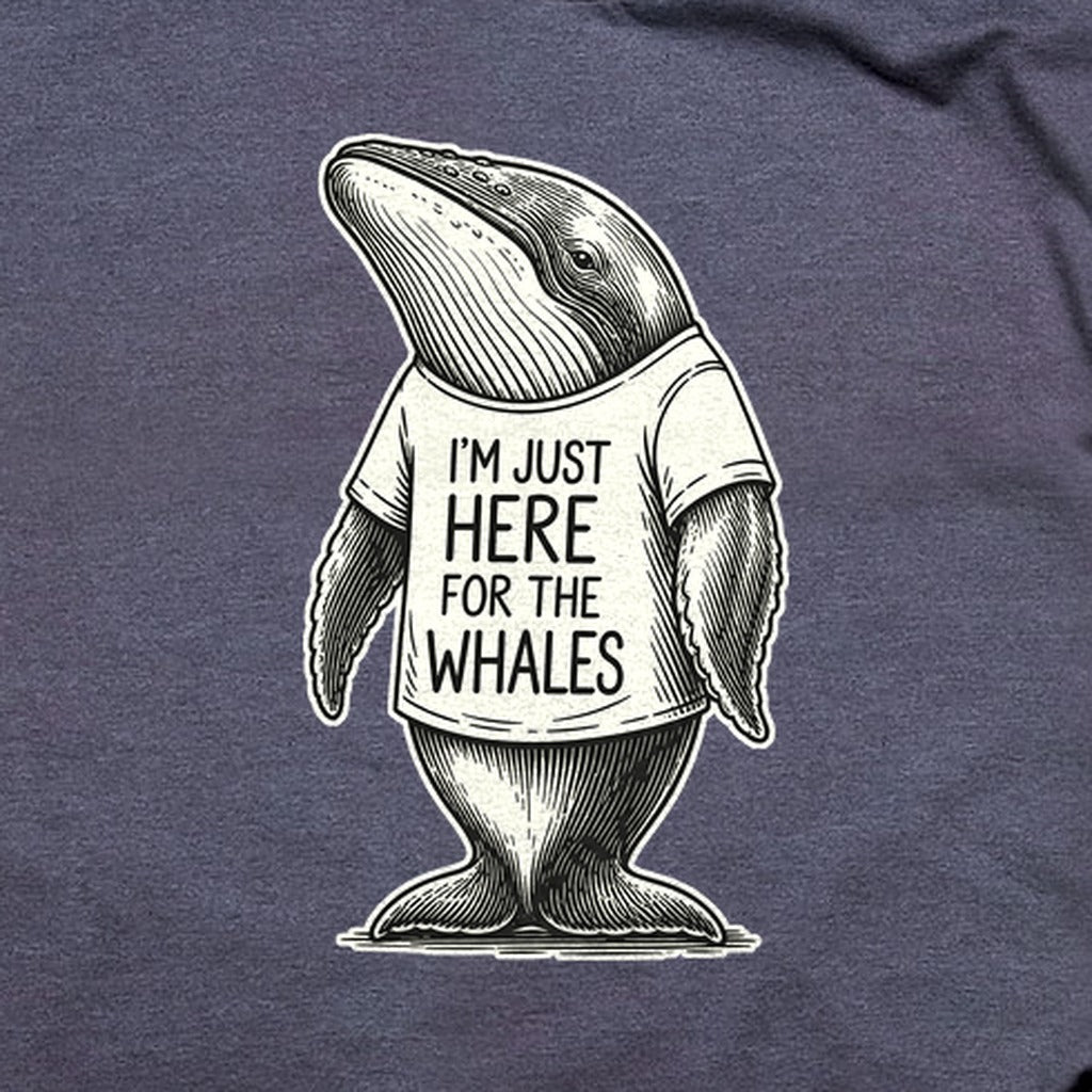 I'm Just Here for the Whales T-Shirt