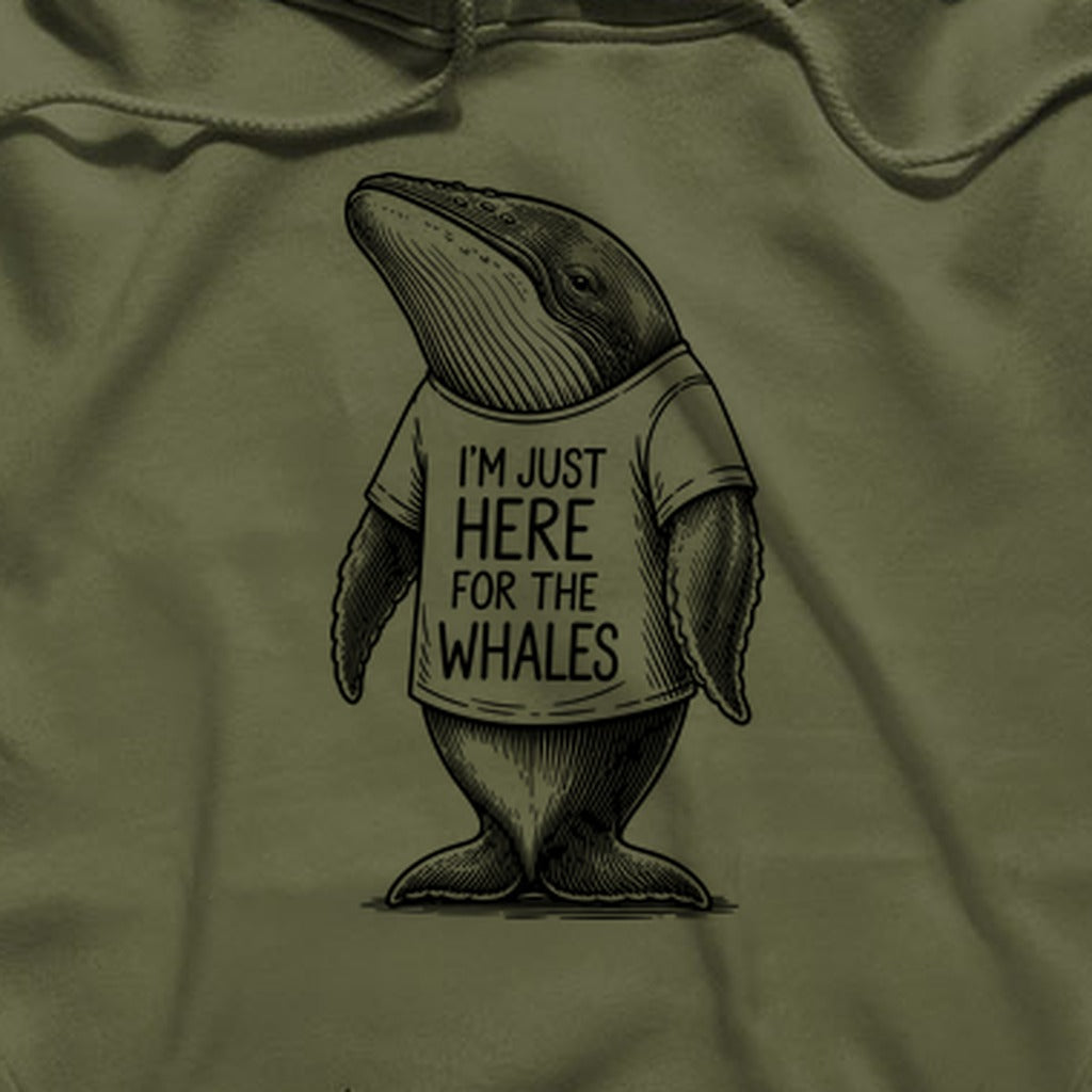 I'm Just Here for the Whales Hoodie
