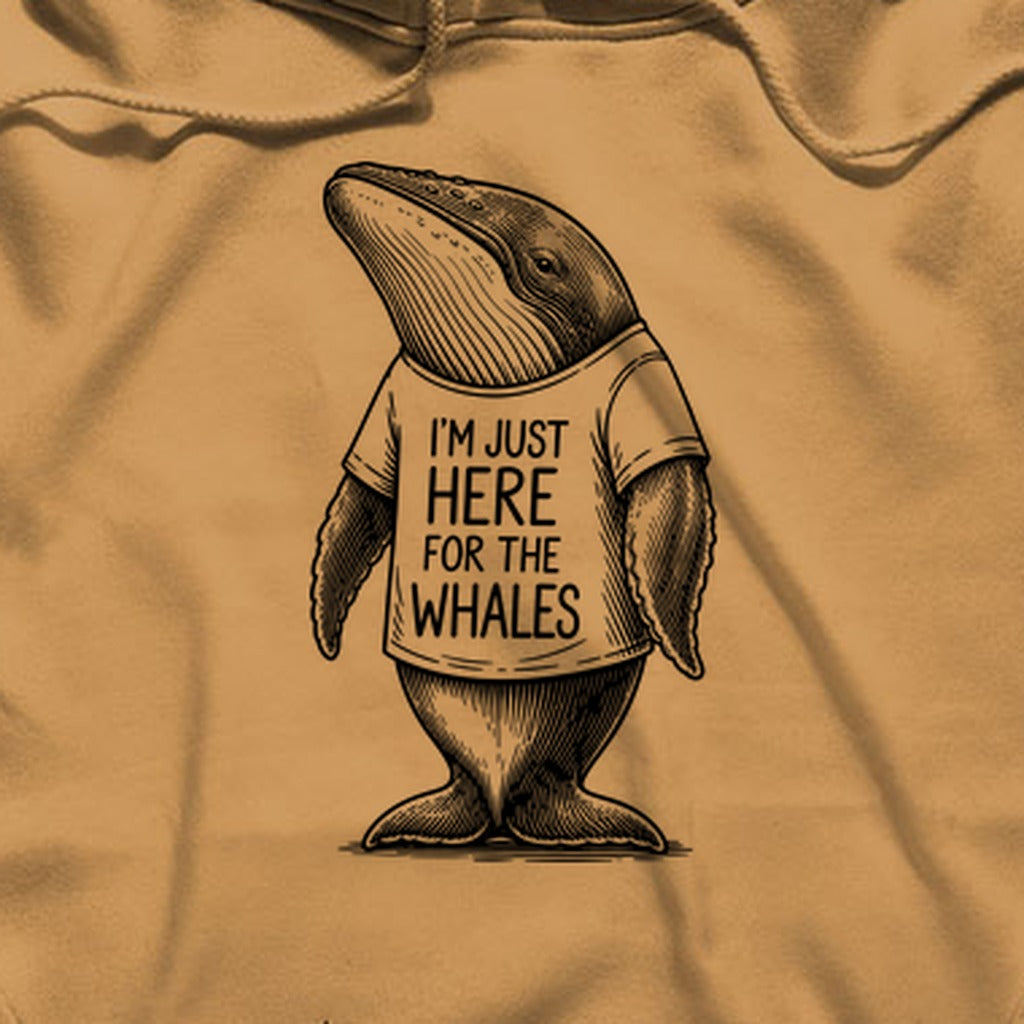 I'm Just Here for the Whales Hoodie