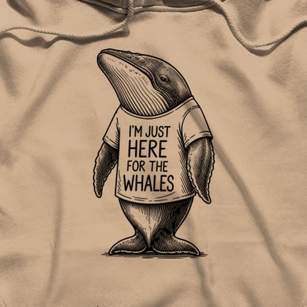 I'm Just Here for the Whales Hoodie