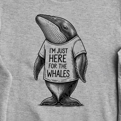 I'm Just Here for the Whales Crewneck Sweatshirt