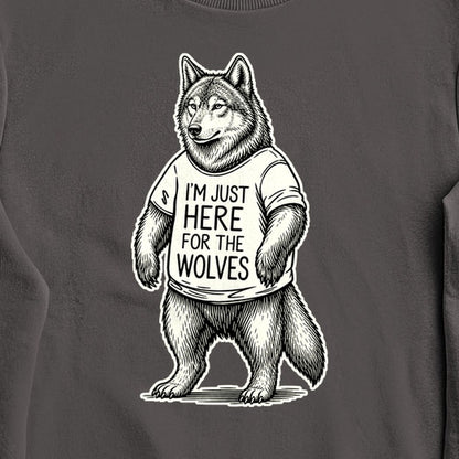 I'm Just Here for the Wolves Crewneck Sweatshirt