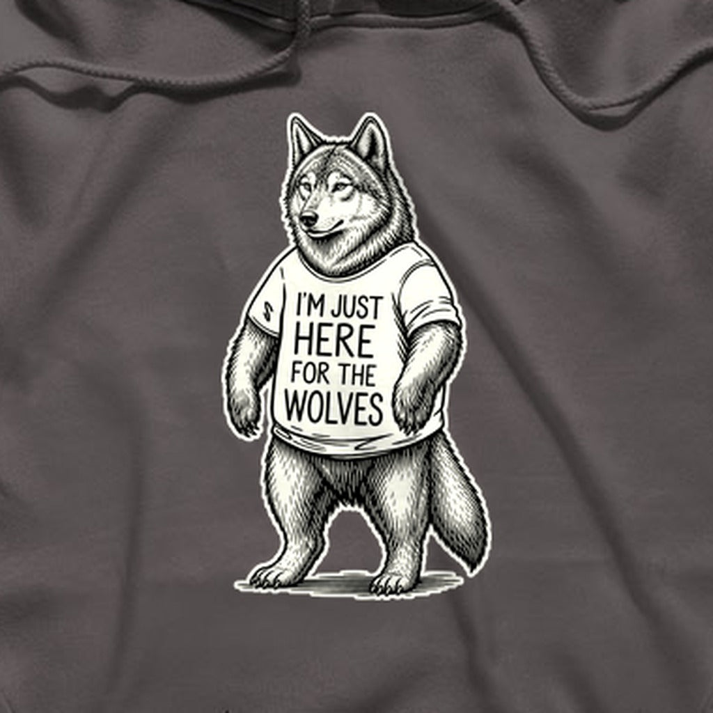 I'm Just Here for the Wolves Hoodie
