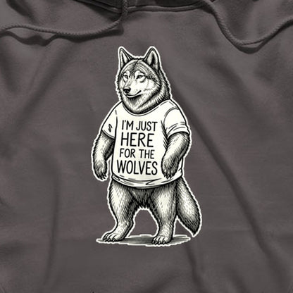 I'm Just Here for the Wolves Hoodie