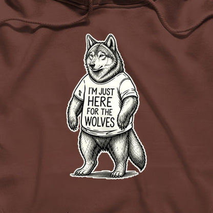 I'm Just Here for the Wolves Hoodie