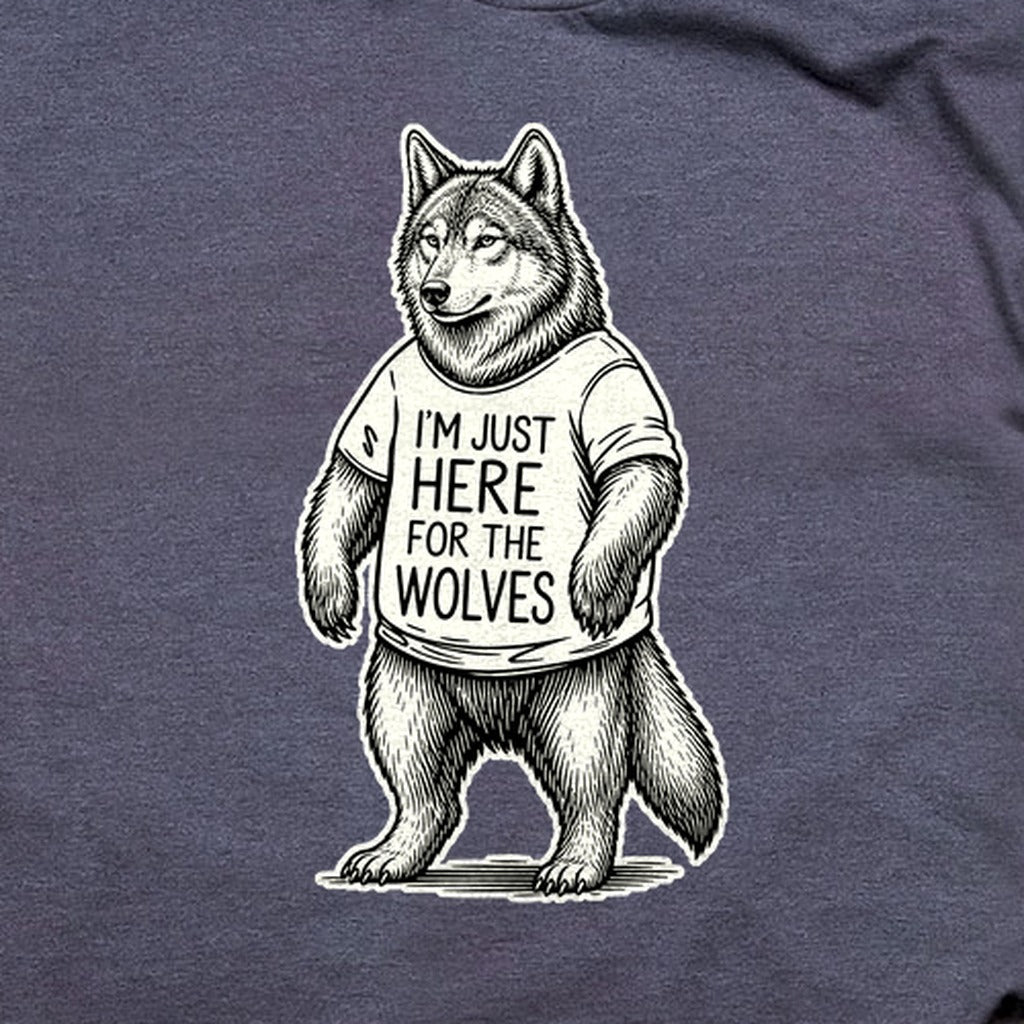 I'm Just Here for the Wolves T-Shirt