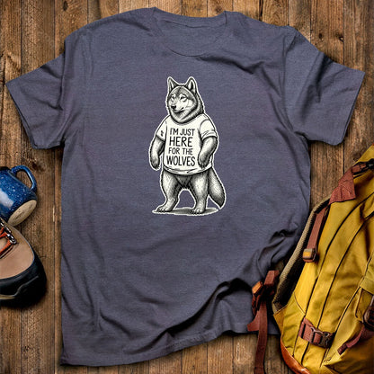 I'm Just Here for the Wolves T-Shirt