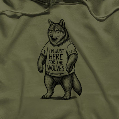 I'm Just Here for the Wolves Hoodie