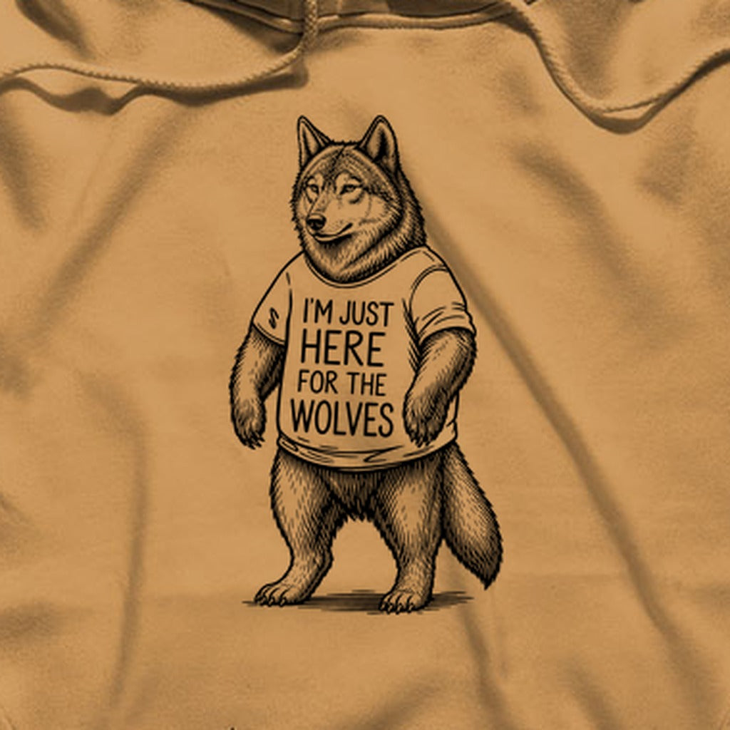 I'm Just Here for the Wolves Hoodie