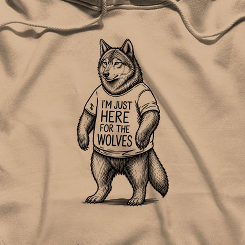 I'm Just Here for the Wolves Hoodie
