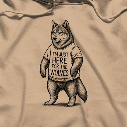 I'm Just Here for the Wolves Hoodie