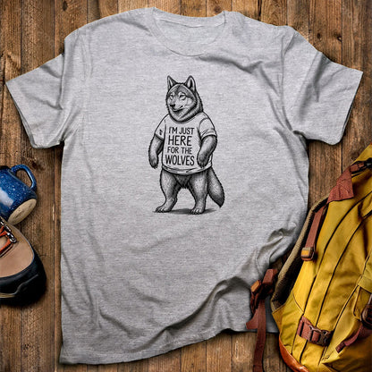I'm Just Here for the Wolves T-Shirt