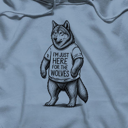 I'm Just Here for the Wolves Hoodie
