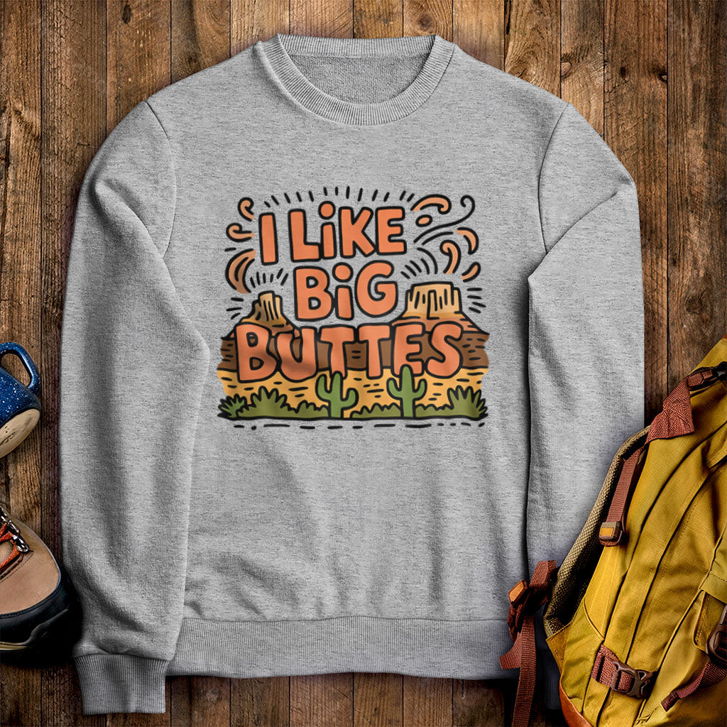 I Like Big Buttes Crewneck Sweatshirt Sport Grey Adventure and Outdoors Themed Sweatshirt