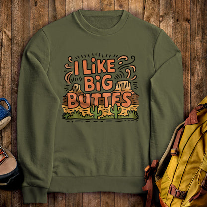 I Like Big Buttes Crewneck Sweatshirt Military Green Adventure and Outdoors Themed Sweatshirt