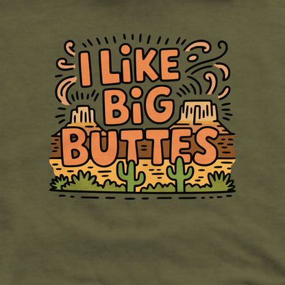 I Like Big Buttes Crewneck Sweatshirt Adventure and Outdoors Themed Sweatshirt