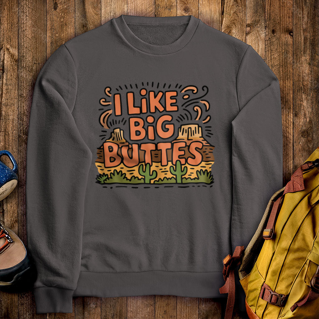 I Like Big Buttes Crewneck Sweatshirt Charcoal Adventure and Outdoors Themed Sweatshirt
