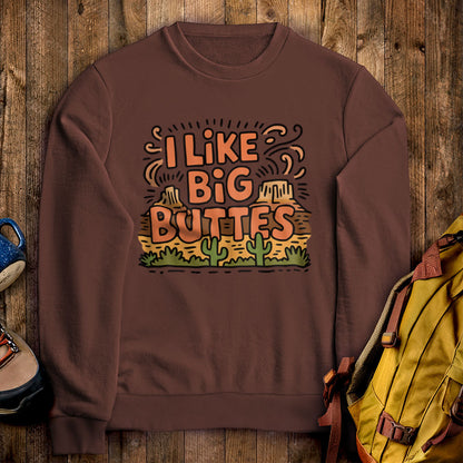 I Like Big Buttes Crewneck Sweatshirt Cocoa Adventure and Outdoors Themed Sweatshirt