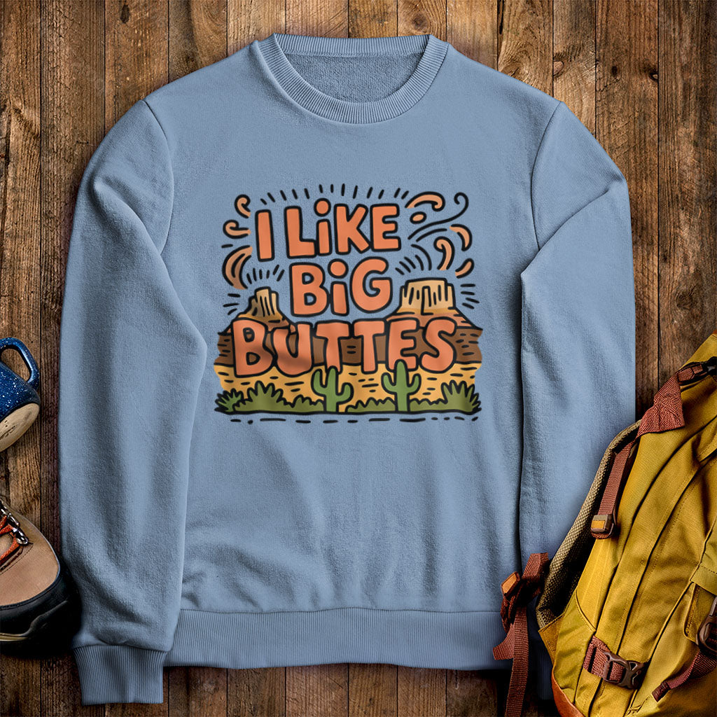 I Like Big Buttes Crewneck Sweatshirt Stone Blue Adventure and Outdoors Themed Sweatshirt