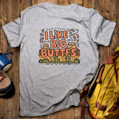I Like Big Buttes T-Shirt Sport Grey Adventure and Outdoors Themed T-Shirt