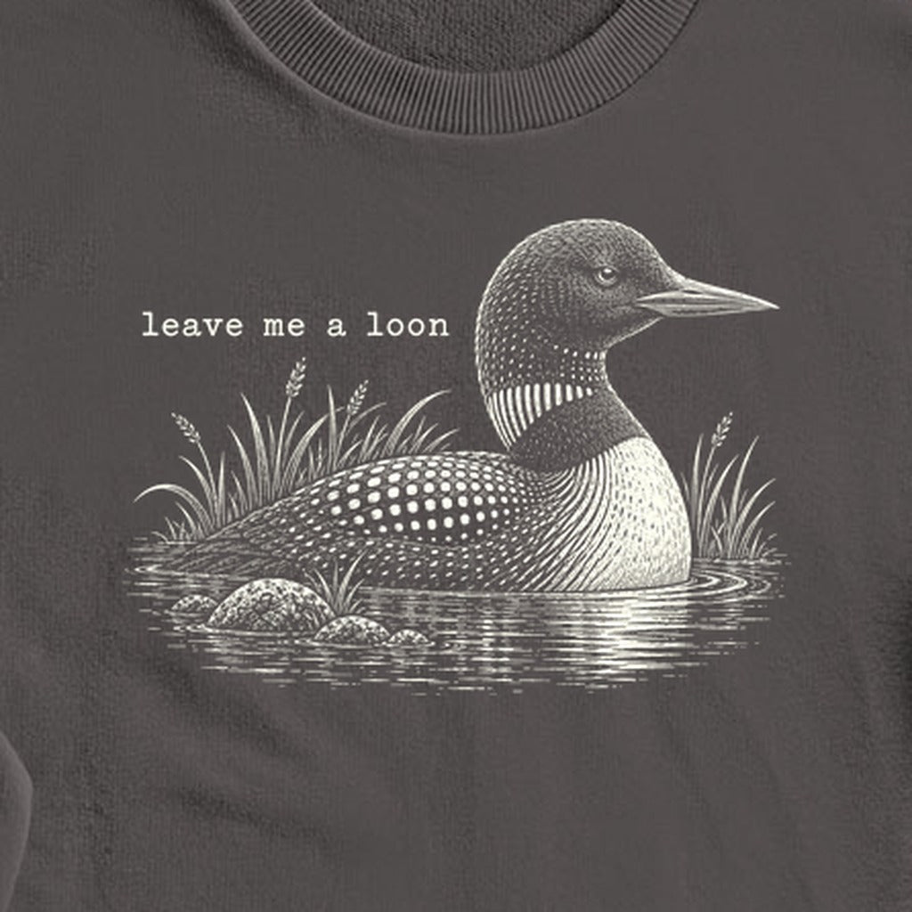 Leave Me A Loon Crewneck Sweatshirt