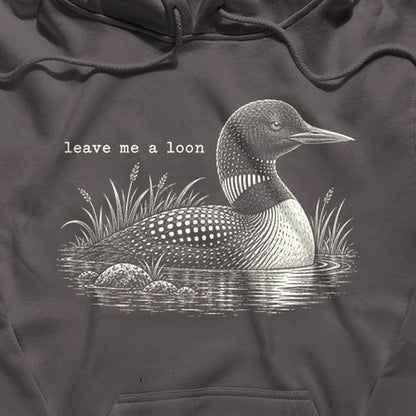 Leave Me A Loon Hoodie