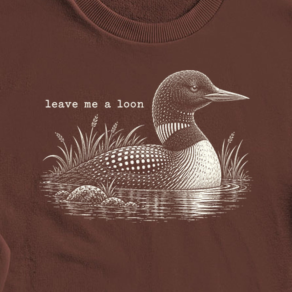 Leave Me A Loon Crewneck Sweatshirt