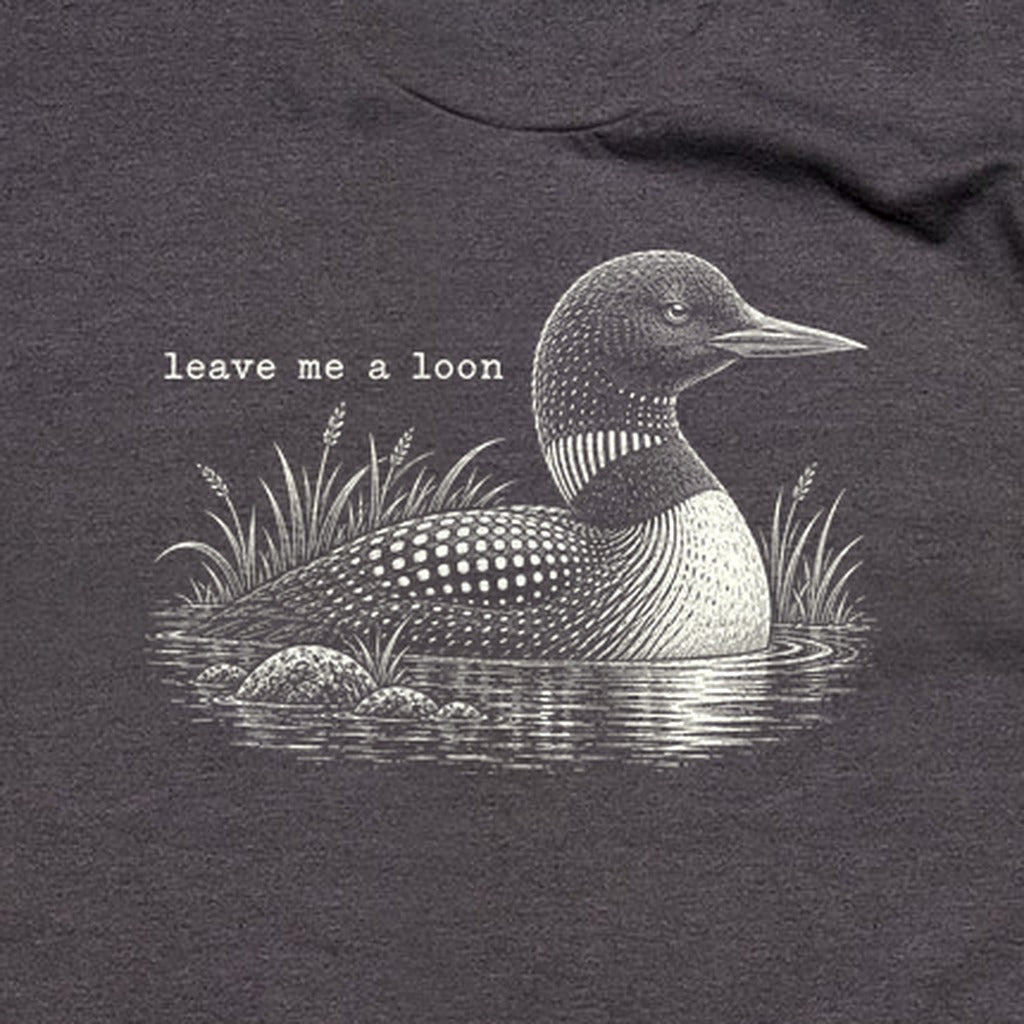 Leave Me A Loon T-Shirt
