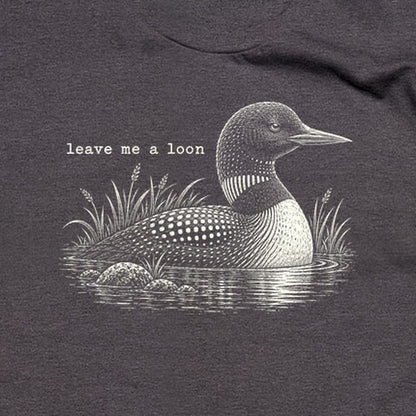 Leave Me A Loon T-Shirt