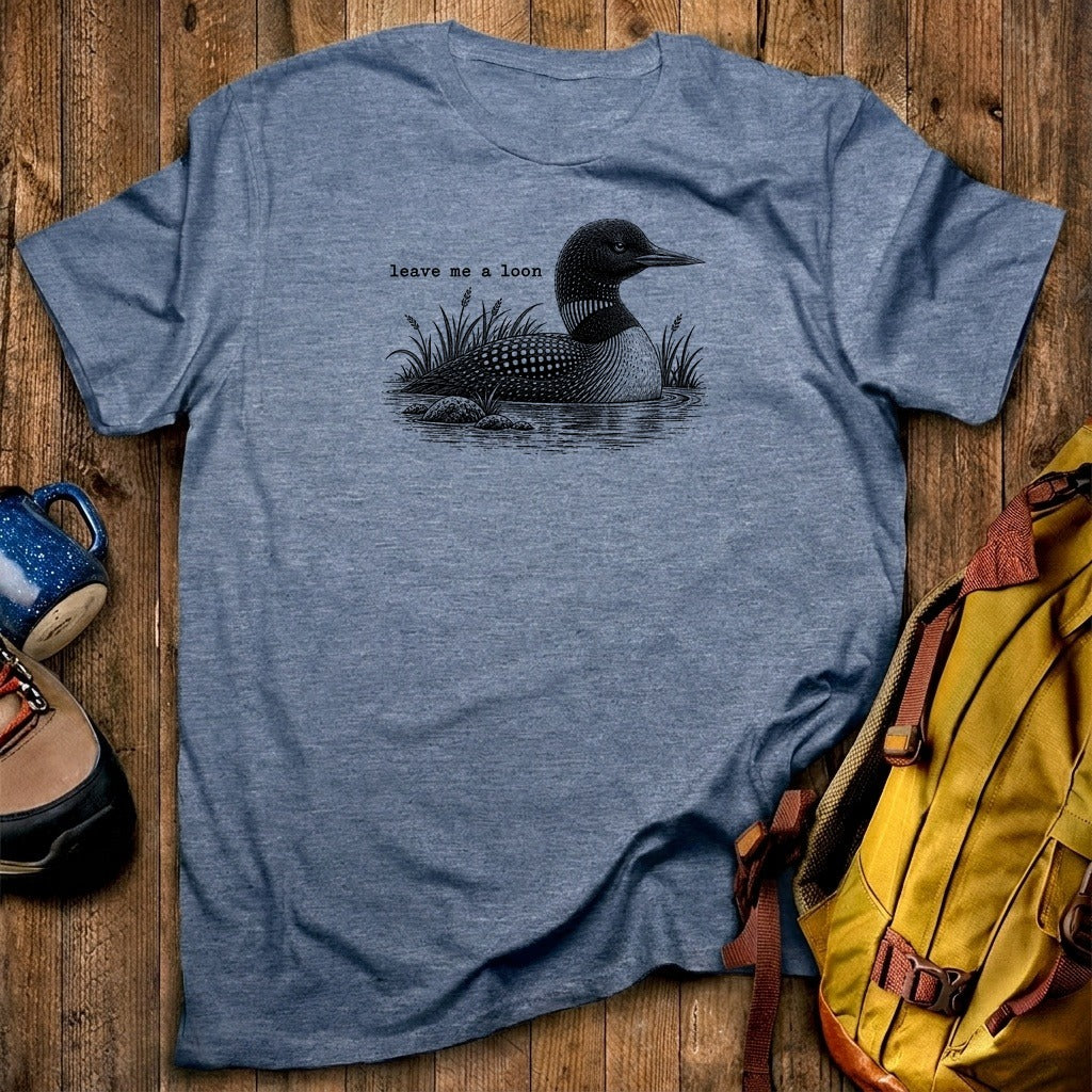 Leave Me A Loon T-Shirt