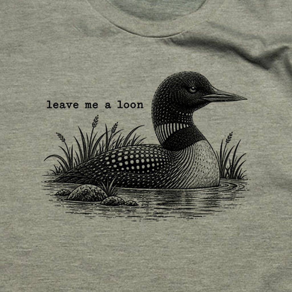 Leave Me A Loon T-Shirt