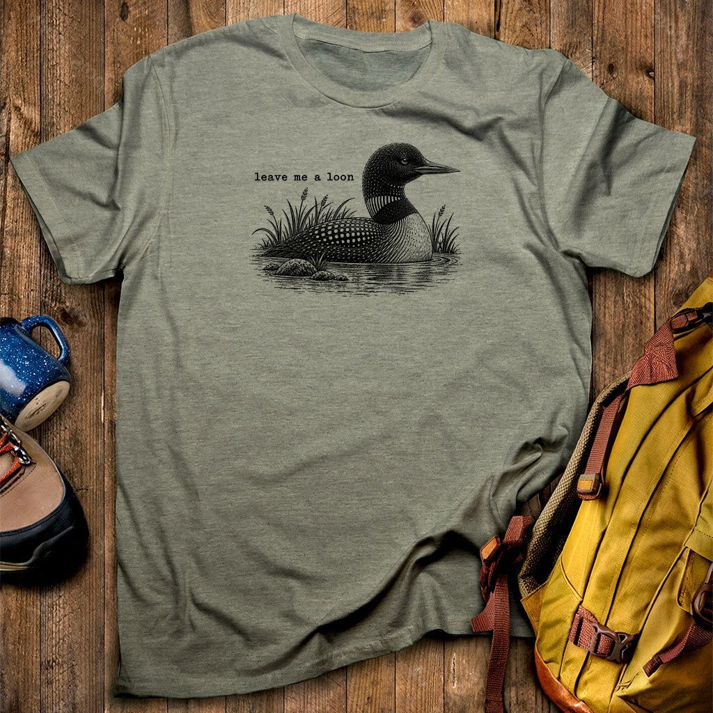 Leave Me A Loon T-Shirt