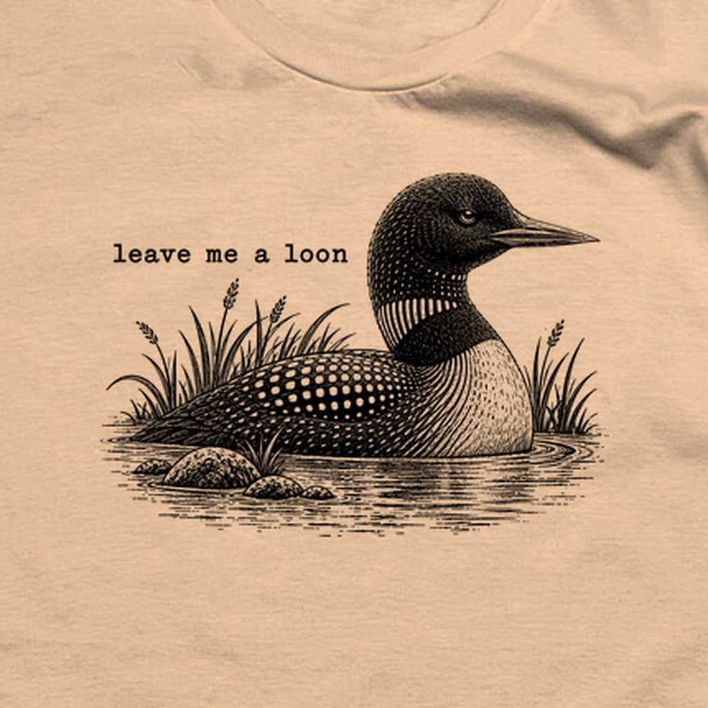 Leave Me A Loon T-Shirt