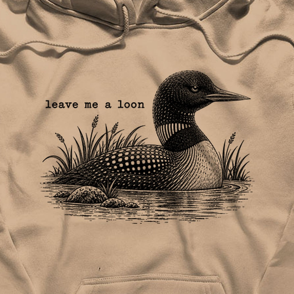 Leave Me A Loon Hoodie