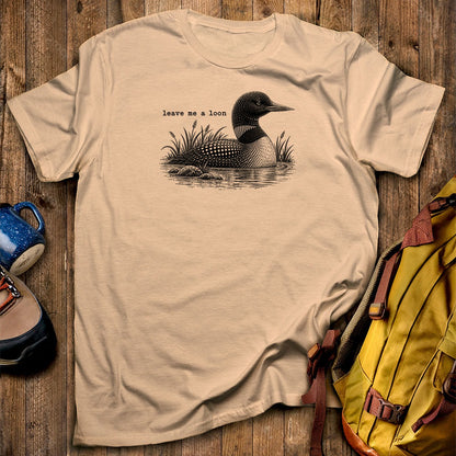 Leave Me A Loon T-Shirt
