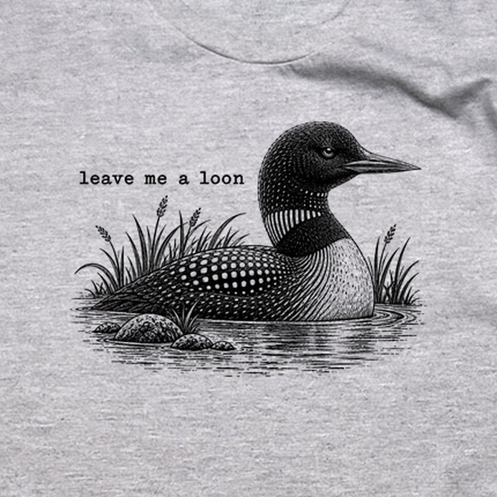 Leave Me A Loon T-Shirt